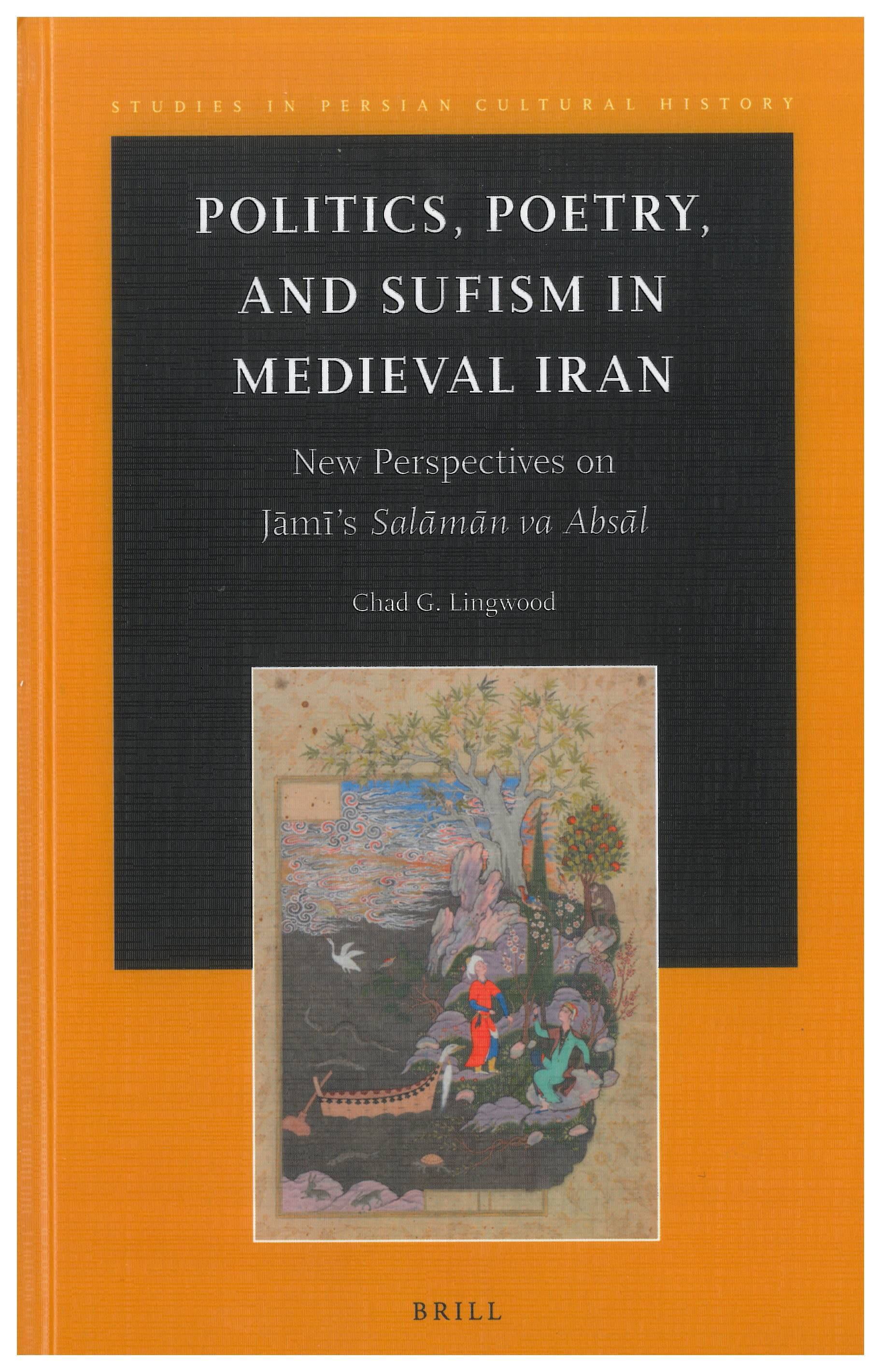 Politics Poetry and Sufism in Medieval Iran